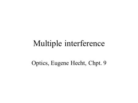 Multiple interference Optics, Eugene Hecht, Chpt. 9.