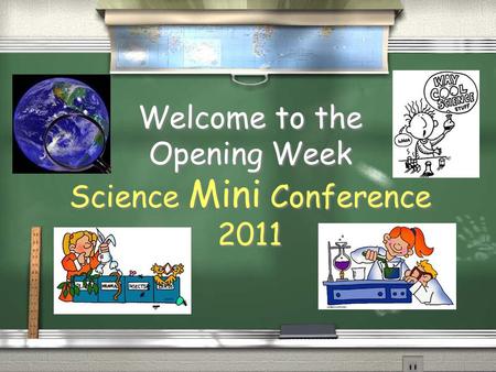 Welcome to the Opening Week Science Mini Conference 2011.