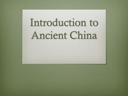 Introduction to Ancient China. Warm Up How many modern countries in Asia can you name? 1 2 3 4 5 6 7 8 9 10 11 12.