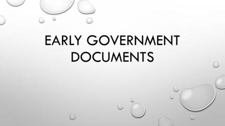 EARLY GOVERNMENT DOCUMENTS. JOHN LOCKE’S “TWO TREATISES OF CIVIL GOVERNMENT” WRITTEN IN 1690 IDEAS IN THE DOCUMENT: THE PURPOSE OF GOVERNMENT SHOULD BE.