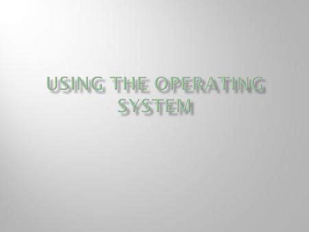  For an application programmer, the operating system interface is most important  The functions provided by the OS  Abstract resources that are available.