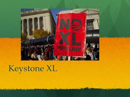 Keystone XL. Overview Originally proposed in 2008 Originally proposed in 2008 Transport oil from Alberta, Canada to the Gulf of Mexico Transport oil from.