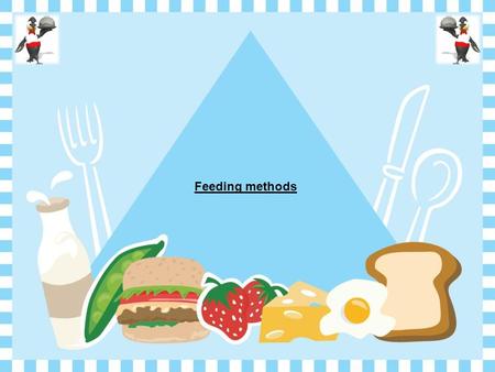 Feeding methods. Enteral & parenteral nutrition -enteral nutrition is needed for persons with underlying chronic disease or traumatic injury. -also elderly.