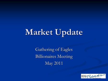 Market Update Gathering of Eagles Billionaires Meeting May 2011.