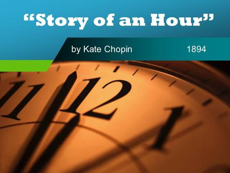 “Story of an Hour” by Kate Chopin			1894.