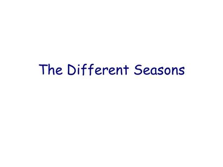 The Different Seasons. There was a man who had four sons. He wanted his sons to learn not to judge things too quickly. So he sent them each on.