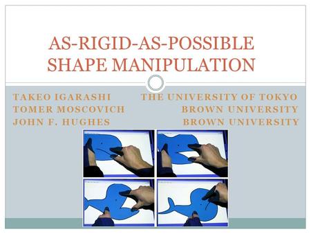 AS-RIGID-AS-POSSIBLE SHAPE MANIPULATION