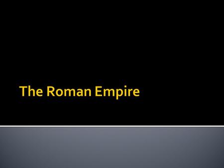 First Triumvirate 60 -53 BCE Caesar (100-44 BCE) Crassus (115- 53 BCE) Pompey (106- 48 BCE)