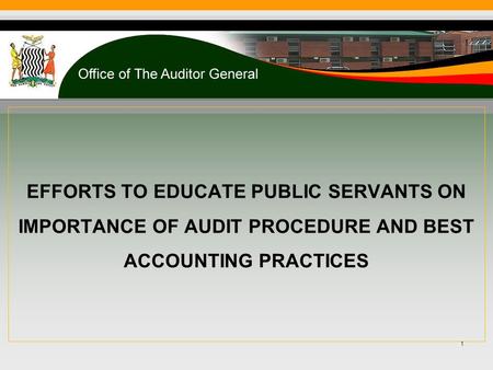 EFFORTS TO EDUCATE PUBLIC SERVANTS ON IMPORTANCE OF AUDIT PROCEDURE AND BEST ACCOUNTING PRACTICES 1.