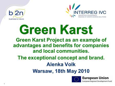 1 Green Karst Green Karst Project as an example of advantages and benefits for companies and local communities. The exceptional concept and brand. Alenka.