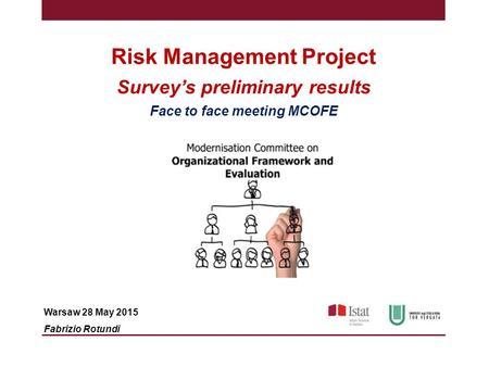 Risk Management Project Survey’s preliminary results Face to face meeting MCOFE Warsaw 28 May 2015 Fabrizio Rotundi.