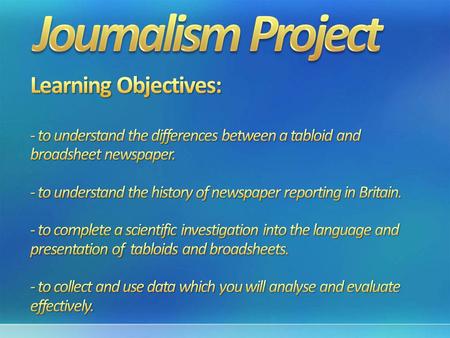 In your books draw a spider diagram that includes everything you know about journalism. What is it? What different forms of journalism are there? In your.