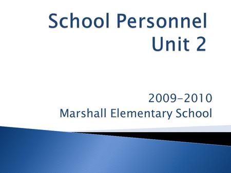 2009-2010 Marshall Elementary School.  Staff  Teacher  Teacher Assistant  Secretary  Nurse  Counselor  Volunteer  ITRT  Principal  AP  Security.