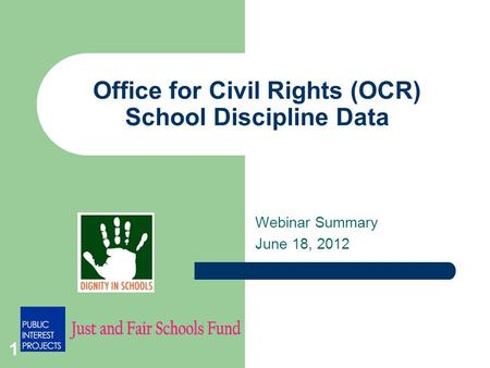 Office for Civil Rights (OCR) School Discipline Data Webinar Summary June 18, 2012 1.