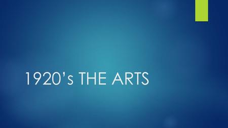 1920’s THE ARTS. Writers…  The Lost Generation  Group of writers that rejected material wealth  After suffering the horrors of WWI they didn’t fit.