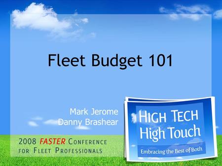 Fleet Budget 101 Mark Jerome Danny Brashear. Current FY Budget Highlight Examples Completed expansion of the shop. Reduced the cost of making new police.