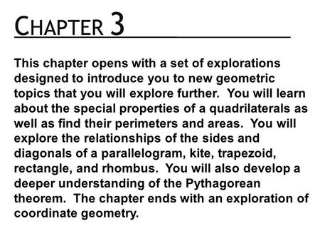 This chapter opens with a set of explorations designed to introduce you to new geometric topics that you will explore further. You will learn about the.