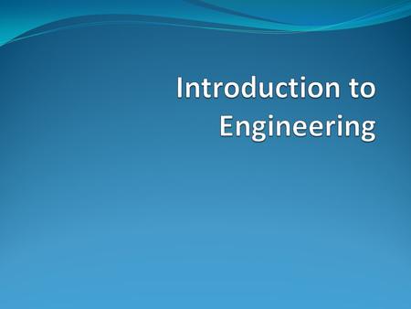 Engineering I Engineers build bridges. Engineers test structures by loading them to failure. Engineers design bridges for maximum strength-to weight ratio.