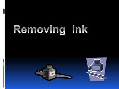 QUESTION:  WHICH SOLVENT WILL REMOVE INK BEST? VINEGAR? HAIR SPRAY? ALCOHOL? WISK DETERGENT? WATER?