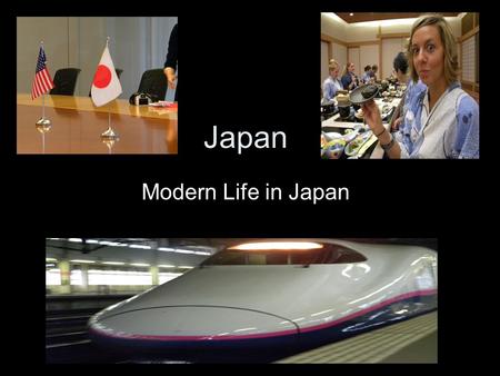 Japan Modern Life in Japan. Objectives By the end of class, I will be able to compare basic similarities between the United States and Japan. By the end.