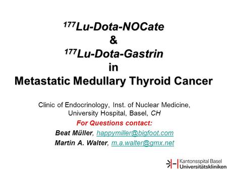 177 Lu-Dota-NOCate & 177 Lu-Dota-Gastrin in Metastatic Medullary Thyroid Cancer Clinic of Endocrinology, Inst. of Nuclear Medicine, University Hospital,