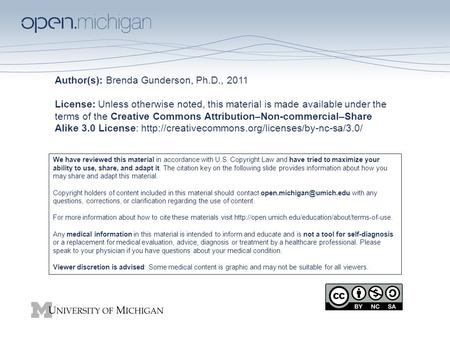 Author(s): Brenda Gunderson, Ph.D., 2011 License: Unless otherwise noted, this material is made available under the terms of the Creative Commons Attribution–Non-commercial–Share.