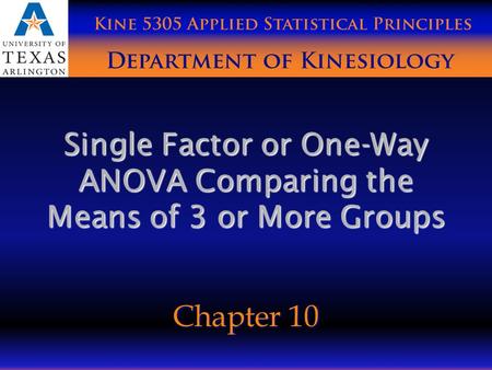 Single Factor or One-Way ANOVA Comparing the Means of 3 or More Groups Chapter 10.