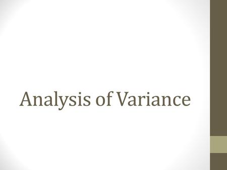 Analysis of Variance. What is Variance? Think….think…