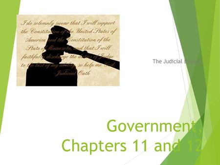 Government, Chapters 11 and 12 The Judicial Branch.