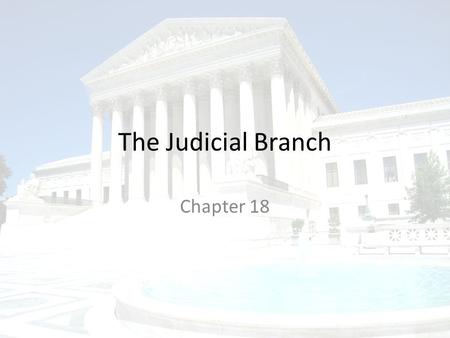 The Judicial Branch Chapter 18.