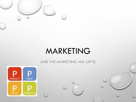 And the Marketing Mix (4p’s)