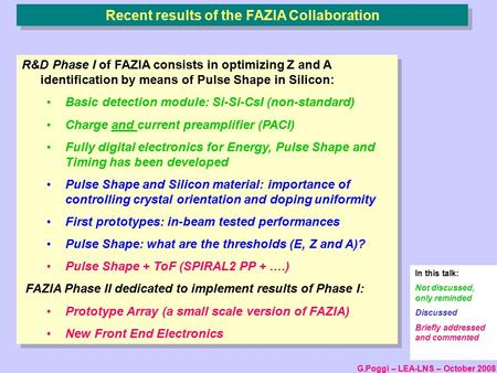 G.Poggi – LEA-LNS – October 2008 Recent results of the FAZIA Collaboration R&D Phase I of FAZIA consists in optimizing Z and A identification by means.