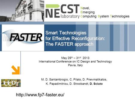 DIPARTIMENTO DI ELETTRONICA E INFORMAZIONE Novel, Emerging Computing System Technologies Smart Technologies for Effective Reconfiguration: The FASTER approach.