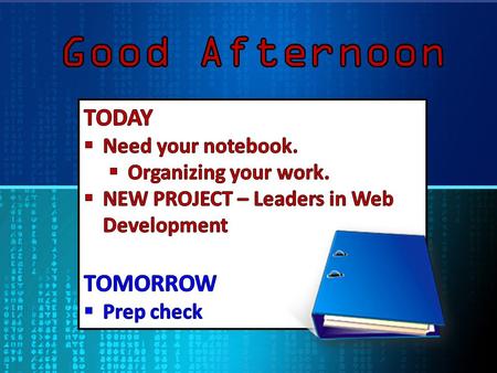 Organizing your work…  Make sure you are saving all work to the H: drive (student account) and your class folder.  Properly label all resources, documents,