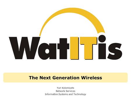 The Next Generation Wireless Yuri Kolomiyets Network Services Information Systems and Technology.