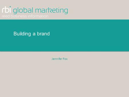 Building a brand Jennifer Fox. © 2015 Reed Business Information Ltd A perception of the promise we make to customers, employees and other stakeholders.