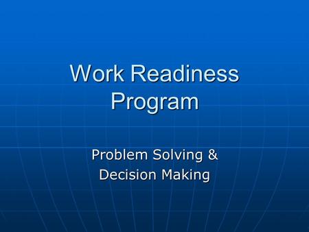 Work Readiness Program Problem Solving & Decision Making.