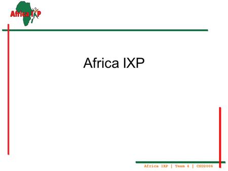 Africa IXP. Outline / Overview Connectivity in Africa 400’000’000.