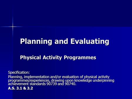 Planning and Evaluating Physical Activity Programmes Specification: Planning, implementation and/or evaluation of physical activity programmes/experiences,