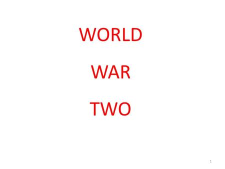 1 WORLD WAR TWO 2 WORLD WAR II PRODUCED BY Multimedia Learning, LLC   WRITTEN BY HERSCHEL.