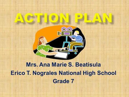 Mrs. Ana Marie S. Beatisula Erico T. Nograles National High School Grade 7.