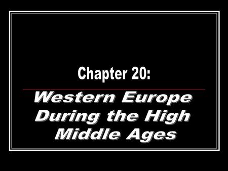 Chapter 20: Western Europe During the High Middle Ages.