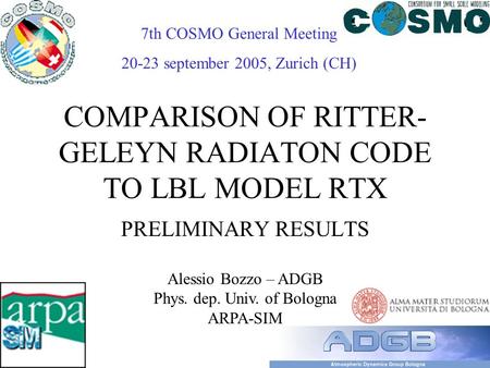 COMPARISON OF RITTER- GELEYN RADIATON CODE TO LBL MODEL RTX PRELIMINARY RESULTS Alessio Bozzo – ADGB Phys. dep. Univ. of Bologna ARPA-SIM 7th COSMO General.