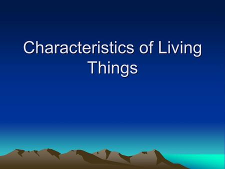 Characteristics of Living Things