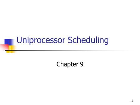 1 Uniprocessor Scheduling Chapter 9. 2 Aim of Scheduling Response time Throughput Processor efficiency.