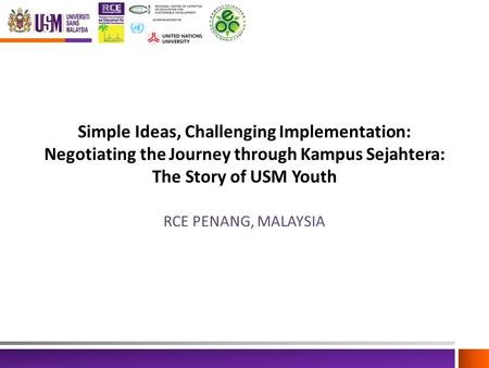 Simple Ideas, Challenging Implementation: Negotiating the Journey through Kampus Sejahtera: The Story of USM Youth RCE PENANG, MALAYSIA.