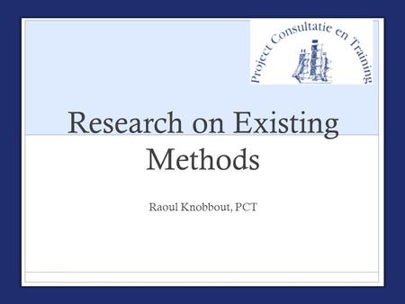 Research on Existing Methods Raoul Knobbout, PCT.