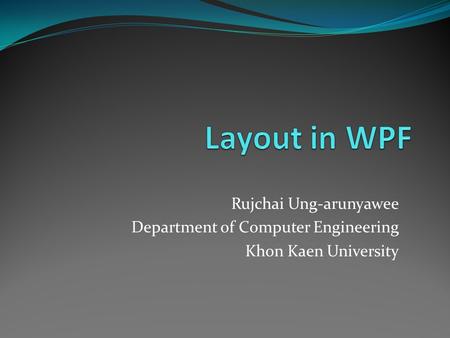 Rujchai Ung-arunyawee Department of Computer Engineering Khon Kaen University.