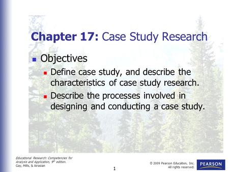 Educational Research: Competencies for Analysis and Application, 9 th edition. Gay, Mills, & Airasian © 2009 Pearson Education, Inc. All rights reserved.