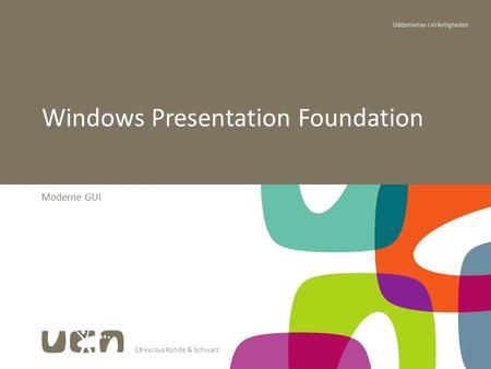 C# kursus Rohde & Schwarz1 Moderne GUI Windows Presentation Foundation.